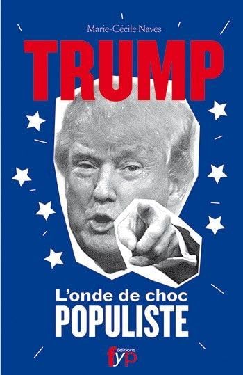Donald Trump, l’onde de choc populiste

