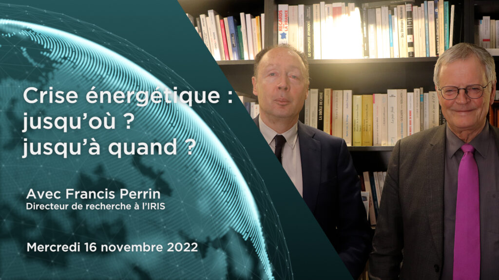 Crise énergétique : jusqu&rsquo;où ? jusqu&rsquo;à quand ? Entretien avec Francis Perrin
