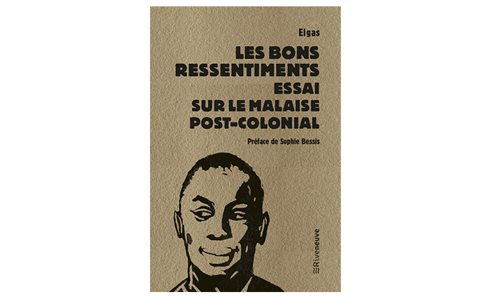 « Les bons ressentiments. Essai sur le malaise post colonial » – 4 questions à Elgas