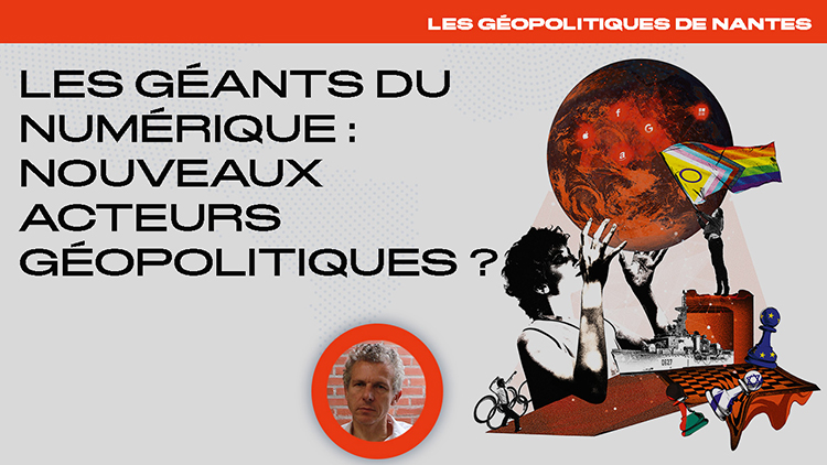 Les géants du numérique : nouveaux acteurs géopolitiques ?

