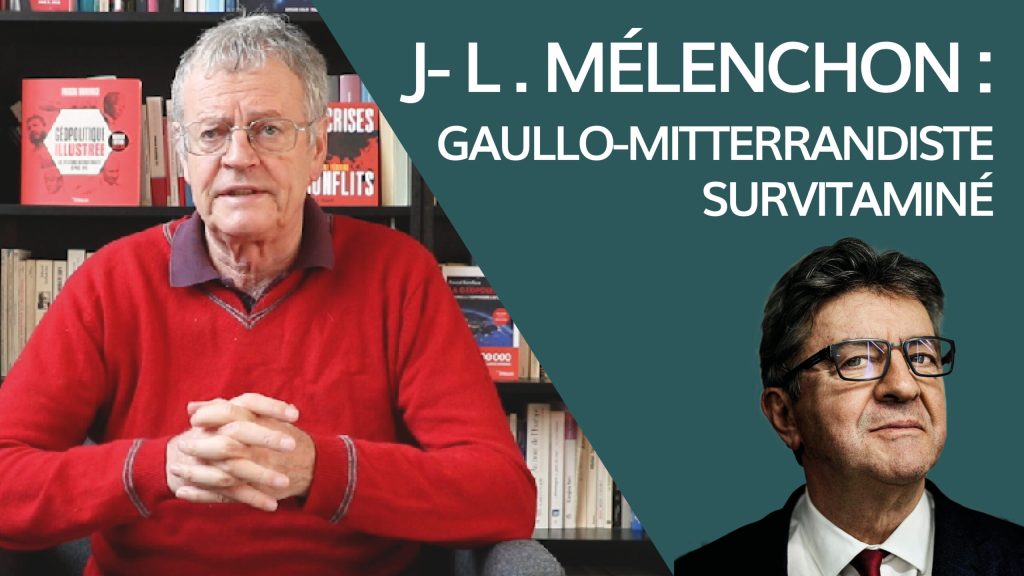 J-L Mélenchon : un gaullo-mitterrandiste survitaminé