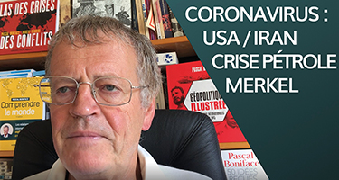Coronavirus : USA/Iran, Merkel, crise du pétrole
