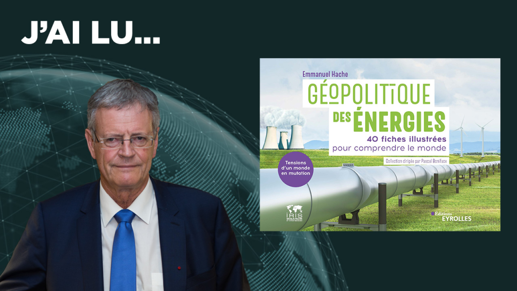J’ai lu… « Géopolitique des énergies » par Emmanuel Hache