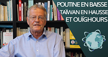 Poutine en baisse, Taïwan en hausse. Et les Ouïghours ?