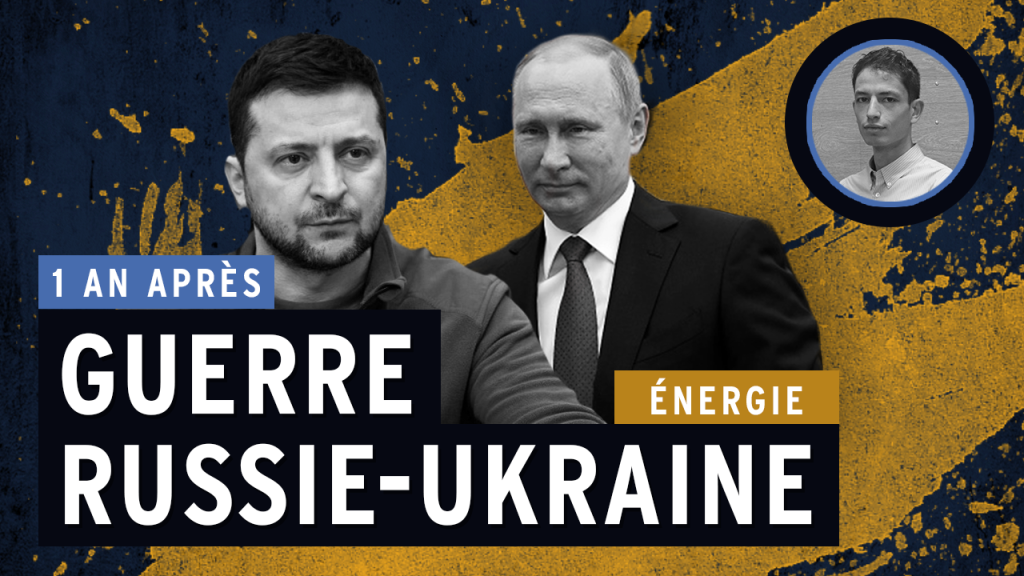 Guerre en Ukraine, 1 an après : quelles conséquences sur le secteur énergétique européen ?