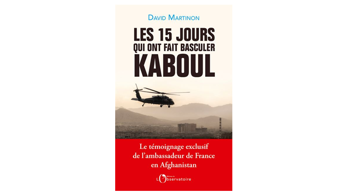 « Les 15 jours qui ont fait basculer Kaboul » – 4 questions à David Martinon