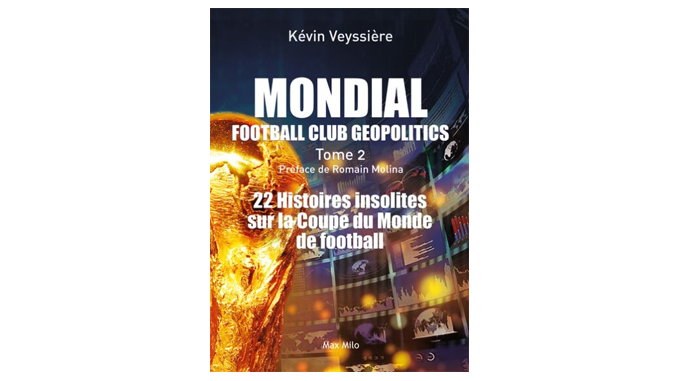 « Mondial football club geopolitics (Tome 2) » – 4 questions à Kevin Veyssière