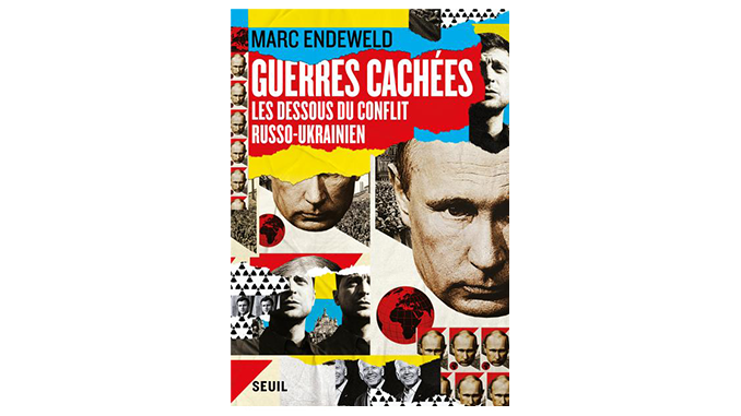 « Guerres cachées : les dessous du conflit russo-ukrainien » – 3 questions à Marc Endeweld