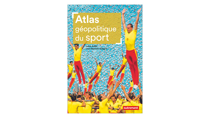 « Atlas géopolitique du sport » – 4 questions à Lukas Aubin
