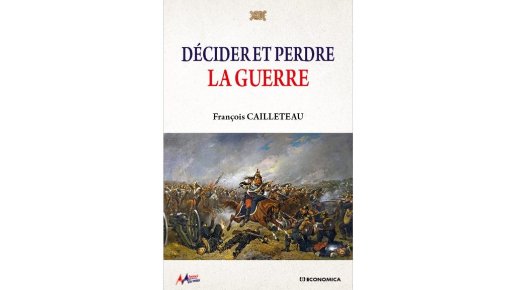 À propos de « Décider et perdre la guerre » de François Cailleteau
