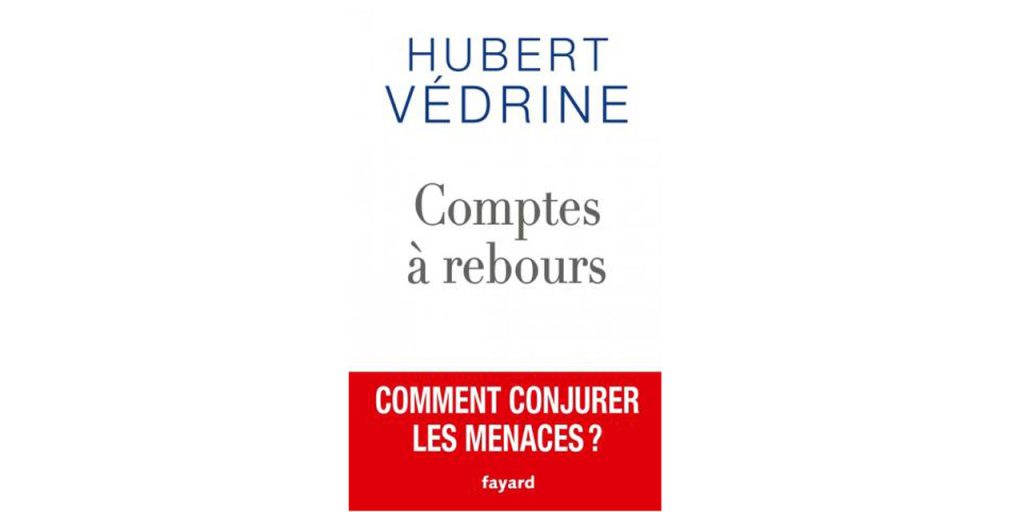 « Comptes à rebours » – 3 questions à Hubert Védrine

