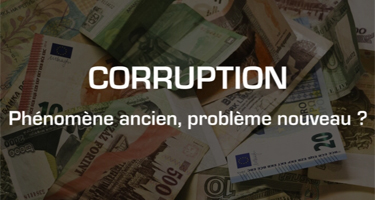 Corruption. Phénomène ancien, problème nouveau ?
