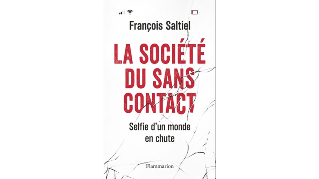 « La société du sans contact – Selfie d’un monde en chute » –  3 questions à François Saltiel
