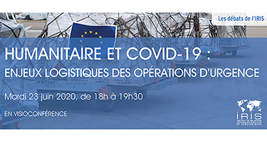 Humanitaire et Covid-19 : enjeux logistiques des opérations d’urgence