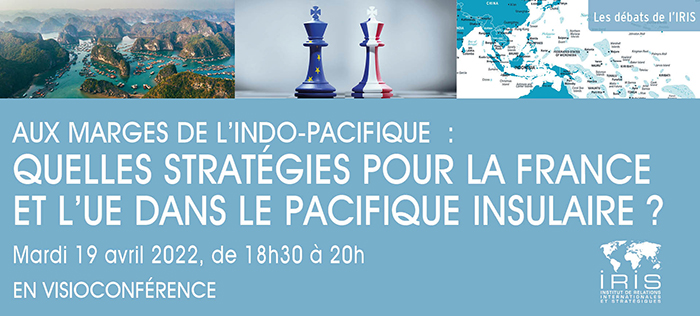 Aux marges de l’Indo-Pacifique : quelles stratégies pour la France et l’UE dans le Pacifique insulaire ?