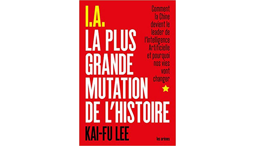 À propos de « IA : la plus grande mutation de l’histoire » de Kai-Fu Lee