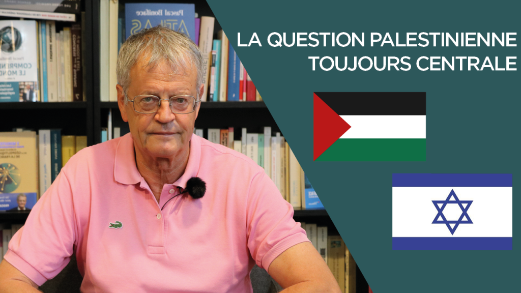 La question palestinienne toujours centrale
