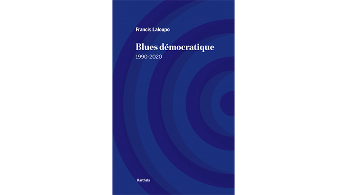 « Blues démocratique, 1990-2020 » – 4 questions de Francis Laloupo