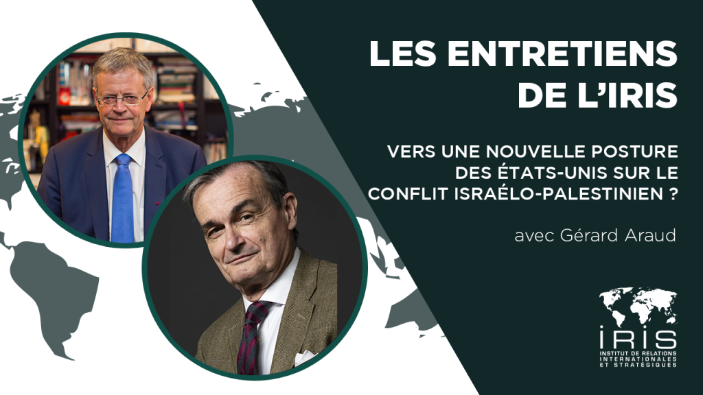 Vers une nouvelle posture des USA sur le conflit israélo-palestinien ? – Entretien avec Gérard Araud