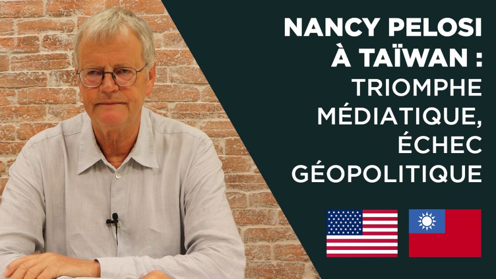 Nancy Pelosi à Taïwan : triomphe médiatique, échec géopolitique
