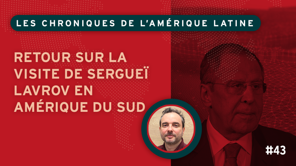 Retour sur la visite de Sergueï Lavrov en Amérique du Sud