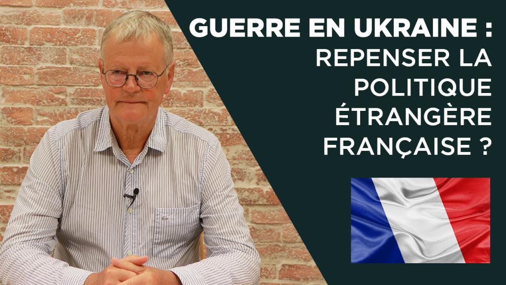 Guerre en Ukraine : repenser la politique étrangère française ?

