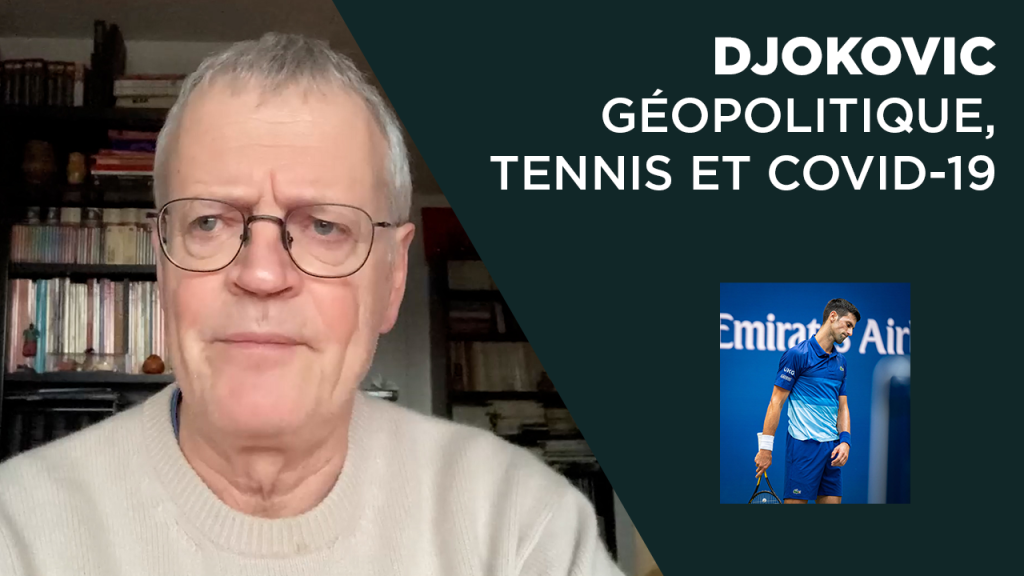 Djokovic : géopolitique, tennis et Covid-19
