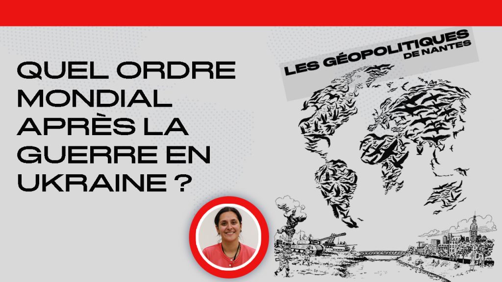 Quel ordre mondial après la guerre en Ukraine ?