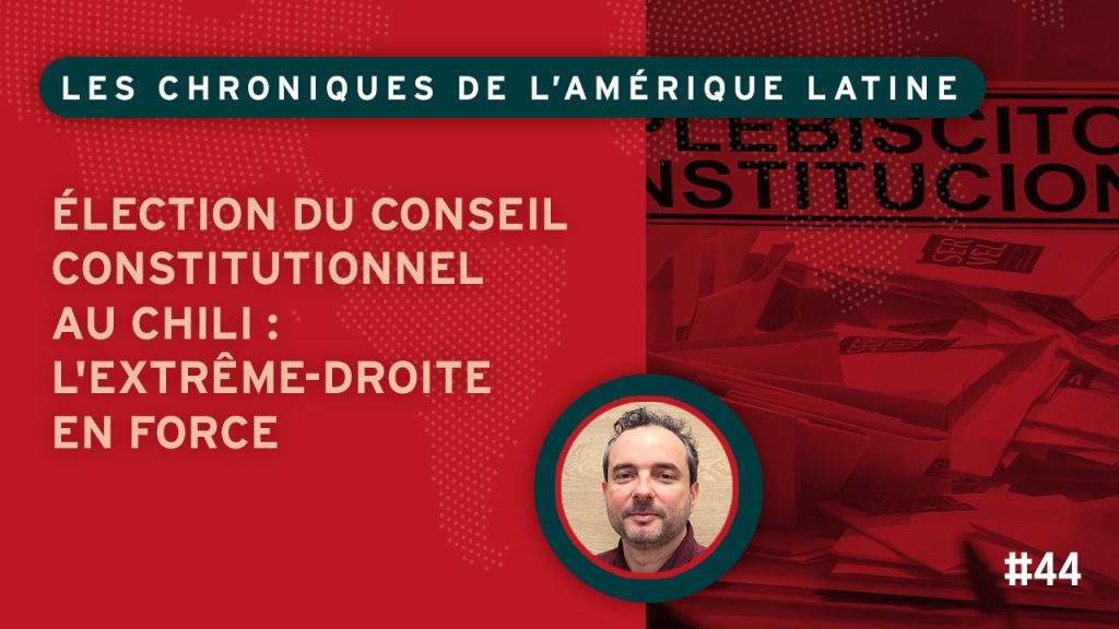 Élection du Conseil constitutionnel au Chili : l’extrême-droite en force