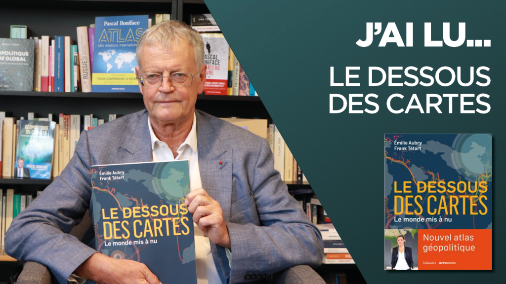 J’ai lu… « Le dessous des cartes – Le monde mis à nu » de Émilie Aubry et Frank Tétart
