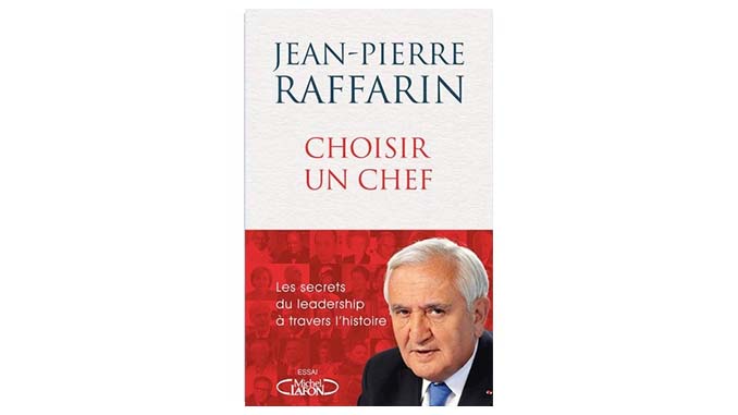 « Choisir un chef – Les secrets du leadership à travers l’histoire » – 4 questions à Jean-Pierre Raffarin