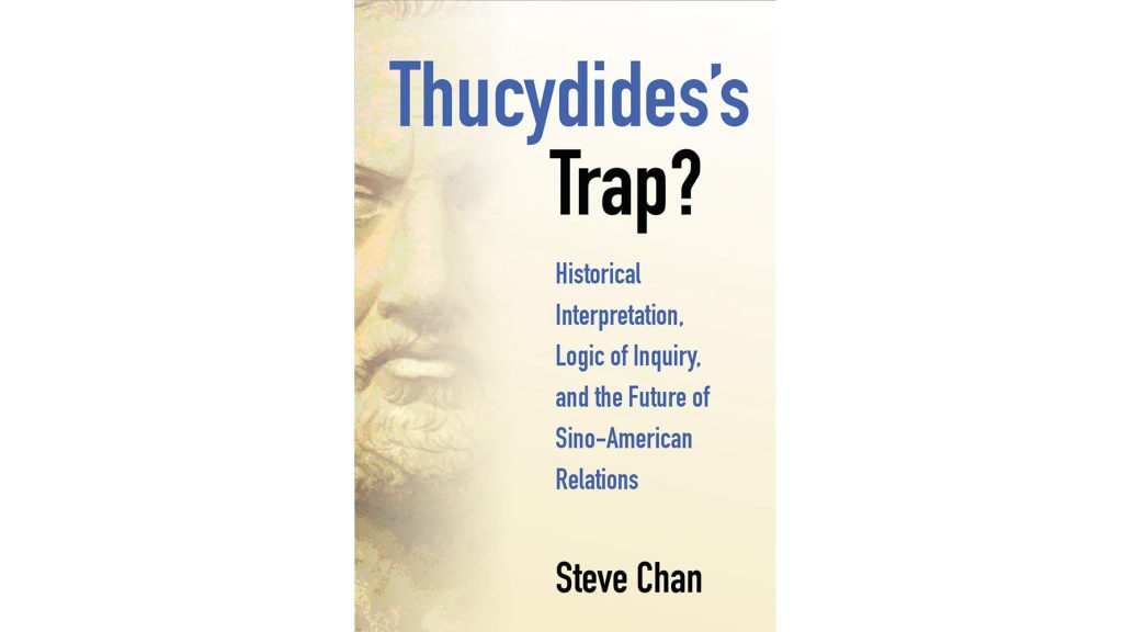 À propos de « Thucydides’s Trap ? – Historical Interpretation, Logic of Inquiry, and the Future of Sino-American Relations » de Steve Chan
