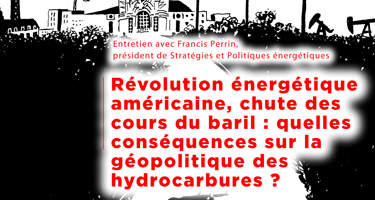 Révolution énergétique américaine, chute des cours du baril, quelles conséquences sur la géopolitique des hydrocarbures ?
