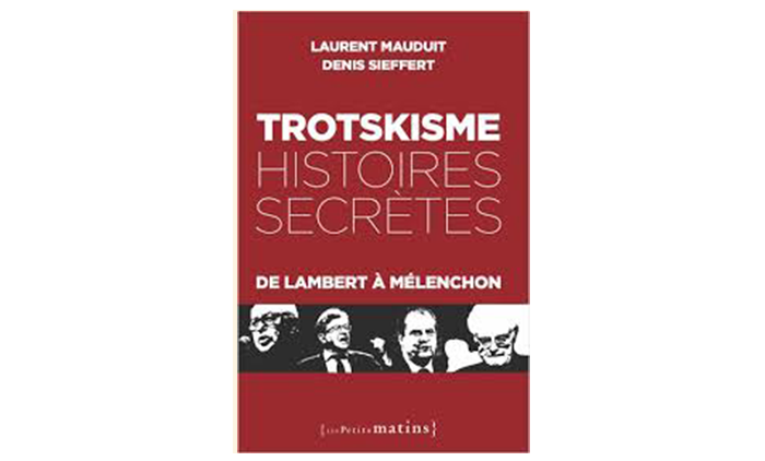 « Trotskisme, histoires secrètes. De Lambert à Mélenchon » –  4 questions à Denis Sieffert
