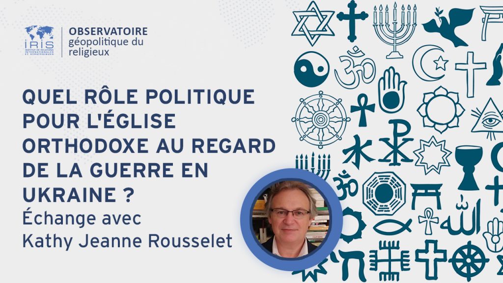 Quel rôle politique pour l’Église orthodoxe au regard de la guerre en Ukraine ?
