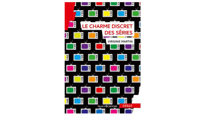 « Le charme discret des séries » – 3 questions à Virginie Martin
