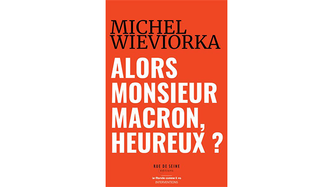 « Alors Monsieur Macron, heureux ? » – 4 questions à Michel Wieviorka