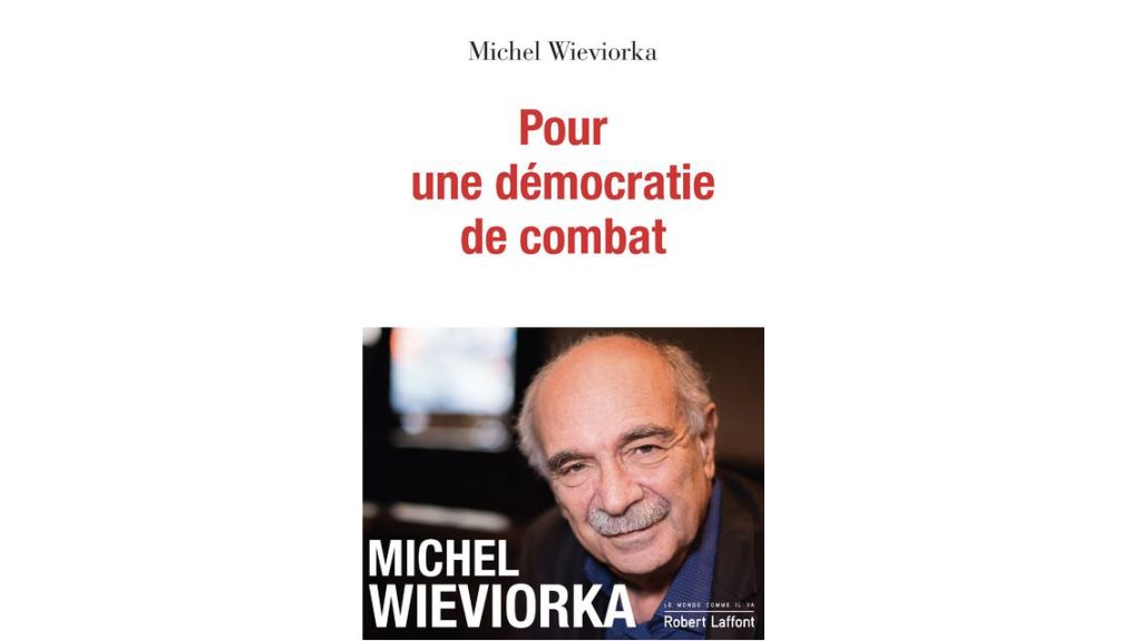 « Pour une démocratie de combat » – 4 questions à Michel Wieviorka
