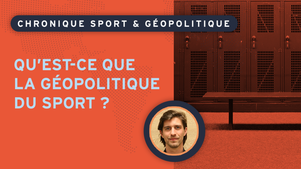 Qu&rsquo;est-ce que la géopolitique du sport ?
