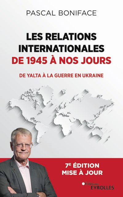 Les relations internationales de 1945 à nos jours – Édition 2022
