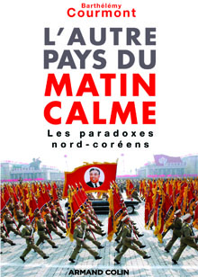 L&rsquo;autre pays du matin calme. Les paradoxes nord-coréens
