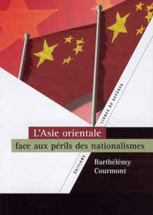 L&rsquo;Asie orientale face aux périls des nationalismes
