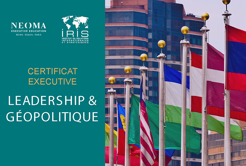 NEOMA Business School et l’IRIS lancent le certificat Executive « Leadership & Géopolitique »
