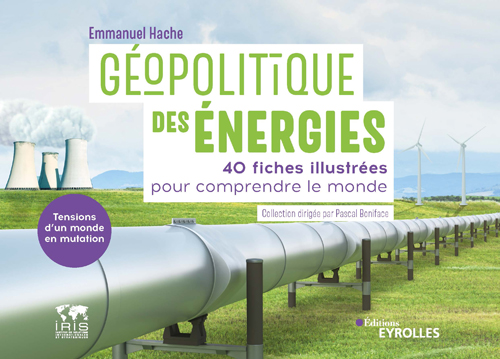 Géopolitique des énergies, tensions d’un monde en mutation
