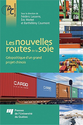 Les nouvelles routes de la soie: Géopolitique d’un grand projet chinois
