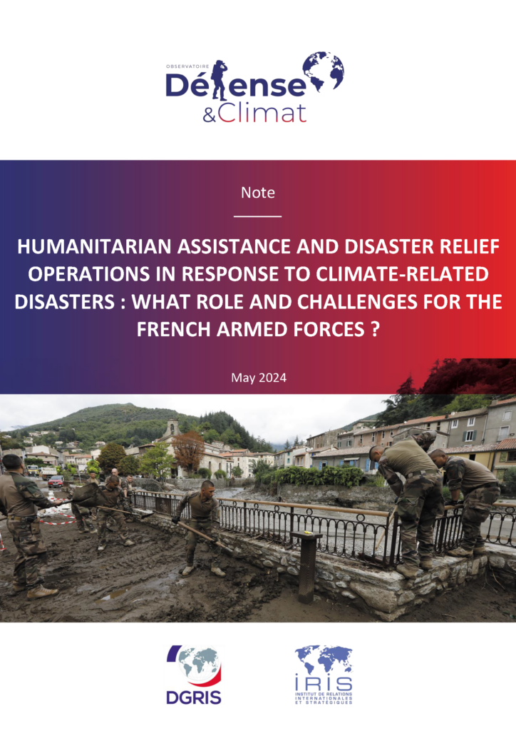 Humanitarian Assistance and Disaster Relief Operations in Response to Climate-Related Disasters: What Role and Challenges for the French Armed Forces ?
