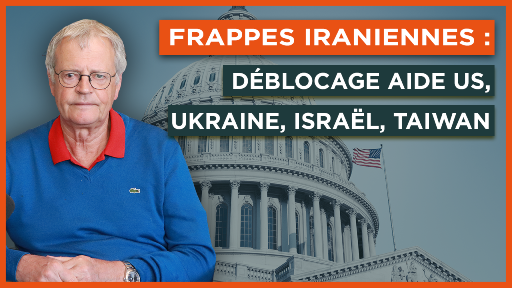 Frappes iraniennes : déblocage aide US, Ukraine, Israël, Taiwan
