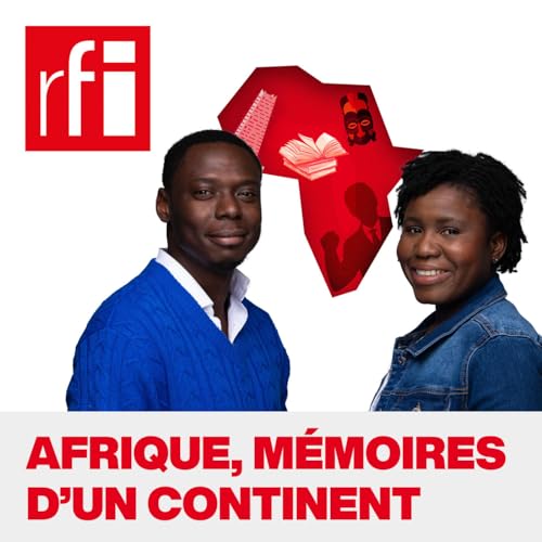 Afrique, mémoires d’un continent – RFI

