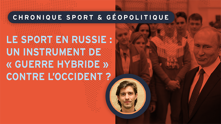 Le sport en Russie : un instrument de « guerre hybride » contre l’Occident ?