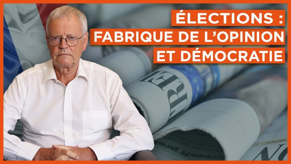 Élections : fabrique de l’opinion et démocratie
